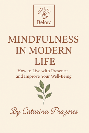 Mindfulness in Modern Life - How to Live with Presence and Improve Your Well-Being